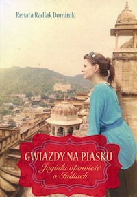 Gwiazdy na piasku Joginki opowieść o Indiach - Radlak Dominik Renata - książka
