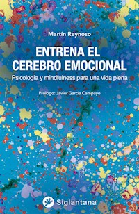 Entrena el cerebro emocional - Martín Reynoso - ebook