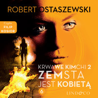 Zemsta jest Kobietą. Krwawe kimchi 2. Zemsta&Partnerzy. Część 6 - Robert Ostaszewski - audiobook