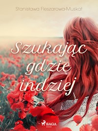 Szukając gdzie indziej  - Fleszarowa-Muskat Stanisława - ebook + audiobook