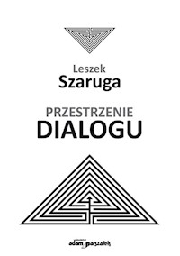 Przestrzenie dialogu - Szaruga Leszek - książka