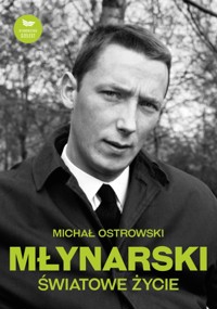 Młynarski, światowe życie - Ostrowski Michał - ebook