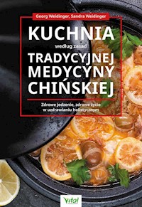 Kuchnia według zasad Tradycyjnej Medycyny Chińskiej - Weidinger Georg, Weidinger Sandra - książka