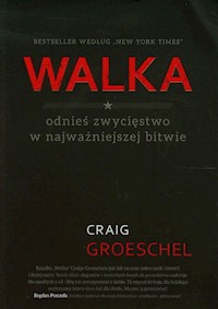 Walka odnieś zwycięstwo w najważniejszej bitwie - Groeschel Craig - książka