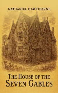 The House of the Seven Gables - Nathaniel Hawthorne - ebook