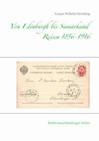 Von Edinburgh bis Samarkand, Reisen 1856 - 1916 - Caspar Wilhelm Sieveking - ebook