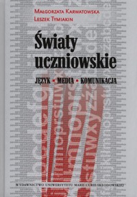 Światy uczniowskie - Karwatowska Małgorzata, Tymiakin Leszek - książka