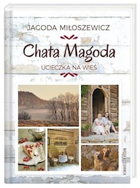 Chata Magoda Ucieczka na wieś - Miłoszewicz Jagoda - książka