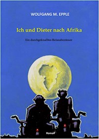 Ich und Dieter nach Afrika - Wolfgang Manfred Epple - ebook