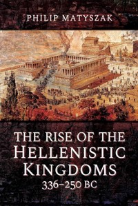 The Rise of the Hellenistic Kingdoms 336-250 BC - Matyszak Philip - książka