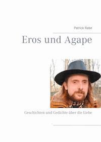 Eros und Agape - Patrick Rabe - ebook