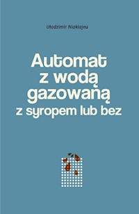 Automat z wodą gazowaną z syropem lub bez - Niaklajeu Uładzimir - książka