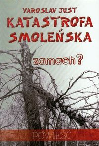 Katastrofa smoleńska zamach? - Yaroslav Just - książka