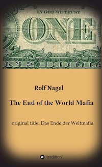 The End of the World Mafia - Rolf Nagel - ebook