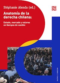 Anatomía de la derecha chilena: Estado, mercado y valores en tiempos de cambio - Stéphanie Alenda - ebook