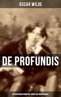 De Profundis: Metaphysische Schriften & Briefe aus dem Gefängnis - Oscar Wilde - ebook