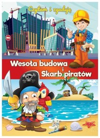 Czytam i zgaduje. Wesoła budowa i skarb piratów - zbiorowa praca - książka