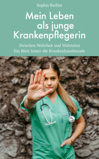 Mein Leben als junge Krankenpflegerin - Sophia Barbist - ebook