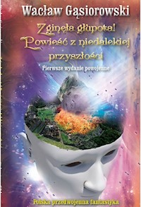Zaginęła głupota! Powieść z niedalekiej przyszłości - Wacław Gąsiorowski - książka
