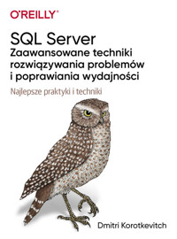SQL Server Zaawansowane techniki rozwiązywania problemów i poprawiania wydajności - Korotkevitch Dmitri - książka