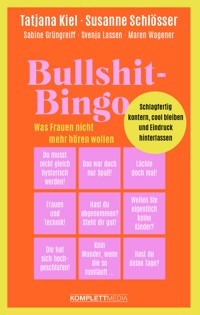Bullshit-Bingo – Was Frauen nicht mehr hören wollen - Tatjana Kiel - ebook