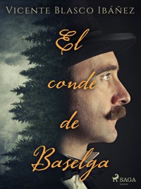 El conde de Baselga - Vicente Blasco Ibañez - ebook