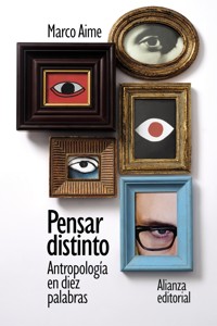 Pensar distinto: Antropología en diez palabras - Marco Aime - ebook