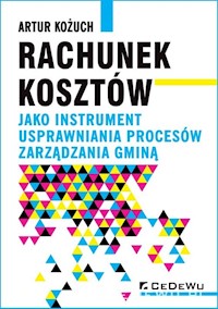 Rachunek kosztów jako instrument usprawniania procesów zarządzania gminą - Kożuch Artur - książka