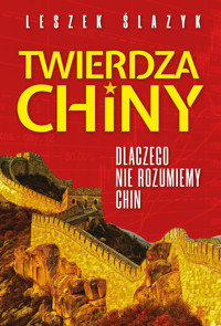Twierdza Chiny Dlaczego nie rozumiemy Chin - Ślazyk Leszek - książka