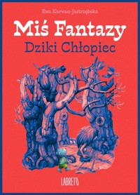 Miś Fantazy 9- Dziki Chłopiec - Ewa Karwan-Jastrzębska - ebook + audiobook