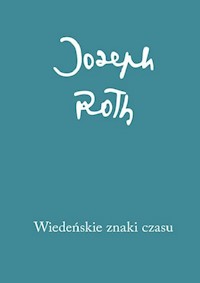 Wiedeńskie znaki czasu. Felietony z lat 1915-1919 - Joseph Roth - książka
