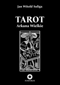 Tarot. Arkana Wielkie - Jan Witold Suliga - ebook