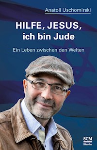 Hilfe, Jesus, ich bin Jude - Anatoli Uschomirski - ebook