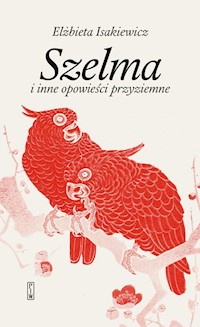 Szelma i inne opowieści przyziemne - Elżbieta Isakiewicz - ebook + książka