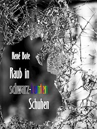 Raub in schwarz-bunten Schuhen - René Bote - ebook