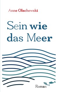 Sein wie das Meer - Anne Olschewski - ebook