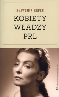 Kobiety władzy PRL - Sławomir Koper - ebook