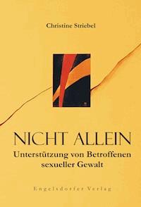 Nicht allein. Unterstützung von Betroffenen sexueller Gewalt - Christine Striebel - ebook