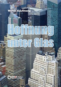 Hoffnung unter Glas - Walter Kaufmann - ebook