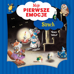 Moje pierwsze emocje. Strach - Tony Wolf (ilustr.), Annalisa Lay - książka