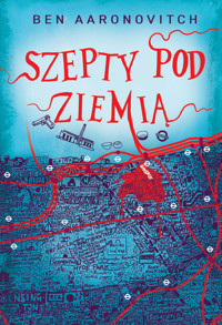 Szepty pod ziemią. Cykl Peter Grant. Tom 3 - Ben Aaronovitch - książka