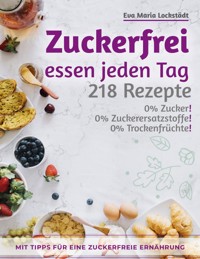 Zuckerfrei essen jeden Tag - Eva Maria Lockstädt - ebook