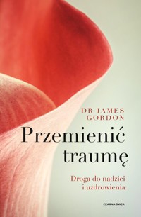 Przemienić traumę - Gordon James S. - książka