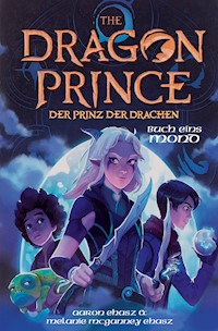 Dragon Prince – Der Prinz der Drachen Buch 1: Mond (Roman) - Aaron Ehasz - ebook