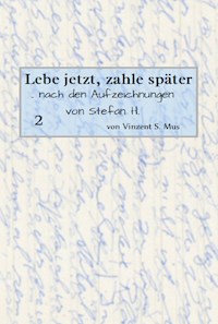 Lebe jetzt, zahle später Teil 2 E-Book - Vinzent S. Mus - ebook