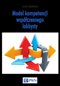 Model kompetencji współczesnego lobbysty - Joanna Dzieńdziora - książka