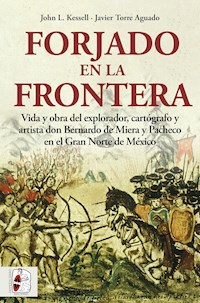 Forjado en la frontera - John L. Kessell - ebook