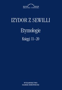 Etymologie. Księgi 11-20 - Izydor z Sewilli - ebook + książka