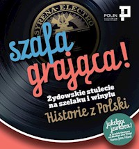 Szafa grająca Żydowskie stulecie na szelaku i winylu. Historie z Polski - zbiorowa praca - książka