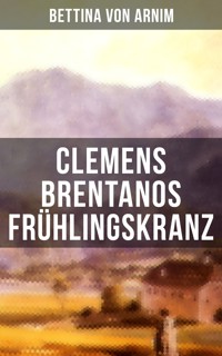 Clemens Brentanos Frühlingskranz - Bettina von Arnim - ebook